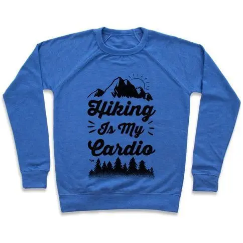 HIKING IS MY CARDIO CREWNECK SWEATSHIRT