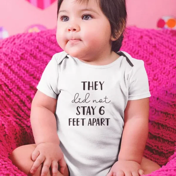 They Did Not Stay 6 Feet Apart Bodysuit Baby's -GoatDeals Designs