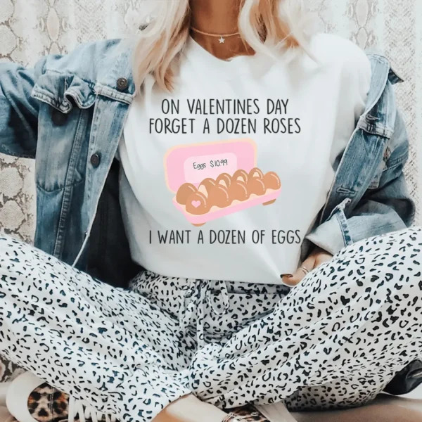 On Valentines Day Forget A Dozen Roses Tee